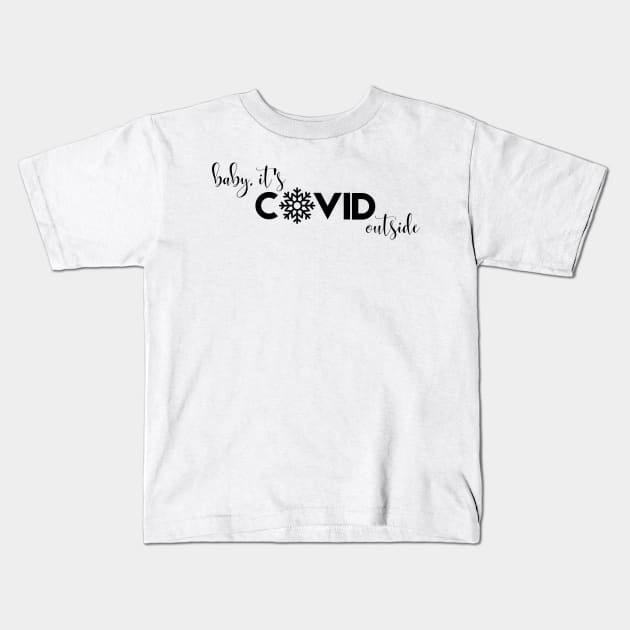 Baby, It's Covid Outside. A Cheeky Quarantine Christmas Design Kids T-Shirt by That Cheeky Tee